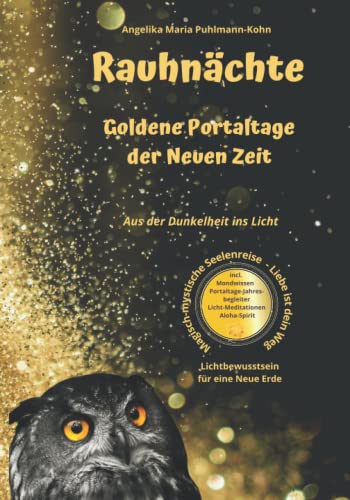 Beispielbild fr Rauchnchte - Goldene Portaltage der Neuen Zeit - Magisch-Mystische Seelenreise - Liebe ist dein Weg: Seelenbegleiter durch die Rauhnchte und Portaltage 2022 - Lichtbewusstsein fr eine Neue Erde zum Verkauf von medimops