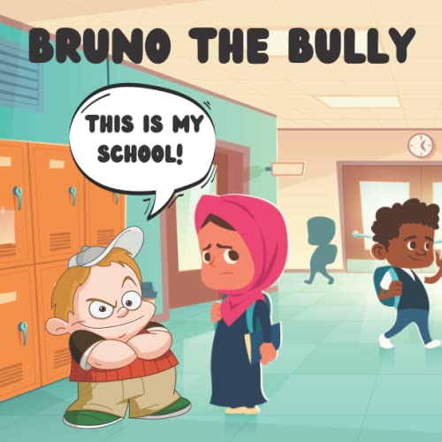 Stock image for BRUNO THE BULLY: TEACHING KIDS TO BE KIND, SHARE AND NOT TO BULLY OTHERS RECOMMENDED AGES 3-5 for sale by Ria Christie Collections