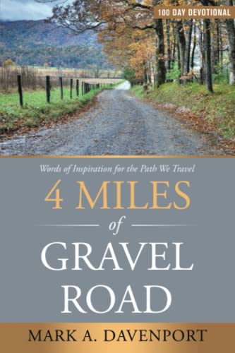 Imagen de archivo de 4 Miles of Gravel Road: Words of Inspiration for the Path We Travel a la venta por Red's Corner LLC