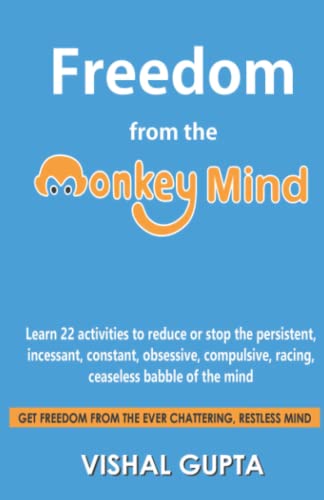 Imagen de archivo de Freedom from the Monkey Mind: Learn 22 activities to reduce or stop the persistent, incessant, constant, obsessive, compulsive, racing, ceaseless . Health Meditation Depression Happiness) a la venta por AwesomeBooks