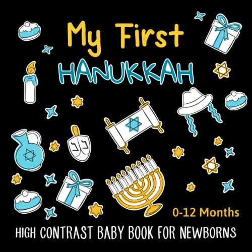 9798763077599: My First Hanukkah High Contrast Baby Book For Newborns 0-12 Months: Amazing Black and White Chanukah Pictures and Patterns for Visual Sensory Stimulation, Perfect for Babies