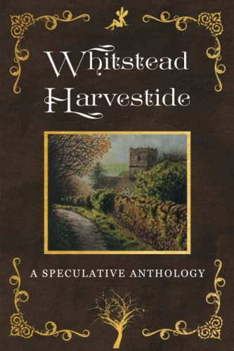 Beispielbild fr Whitstead Harvestide : A Speculative Anthology zum Verkauf von Better World Books