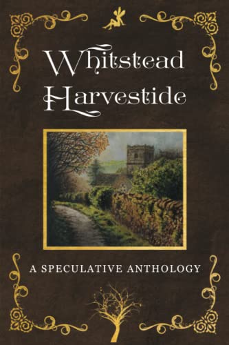 Stock image for Whitstead Harvestide : A Speculative Anthology for sale by Better World Books