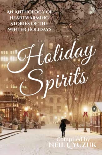Imagen de archivo de Holiday Spirits: An Anthology of Winter Holiday Stories As Told by an International Group of Writers a la venta por Goodwill Southern California