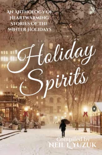 Stock image for Holiday Spirits: An Anthology of Winter Holiday Stories As Told by an International Group of Writers for sale by Goodwill Southern California