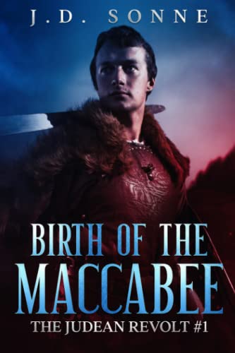 Stock image for Birth of the Maccabee : A Heroic Jewish Historical Novel for sale by Better World Books