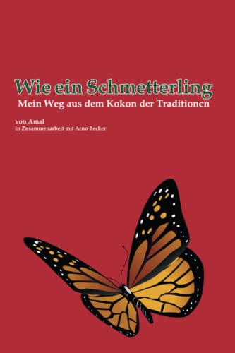 Beispielbild fr Wie ein Schmetterling: Mein Weg aus dem Kokon der Traditionen zum Verkauf von medimops