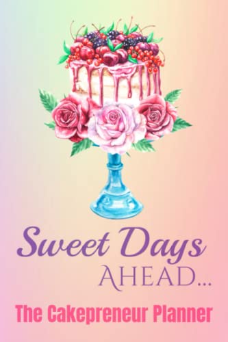 Imagen de archivo de Sweet Days Ahead: The Cakepreneur Cake Planner a la venta por Big River Books