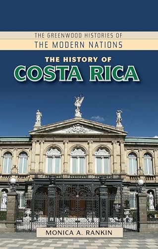 9798765120743: History of Costa Rica, The (The Greenwood Histories of the Modern Nations)