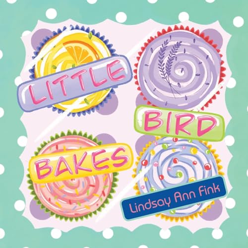 Stock image for Little Bird Bakes for sale by California Books