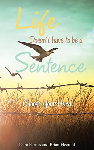 Stock image for Life Doesn't Have to Be a Sentence: Choose Your Hard for sale by Ria Christie Collections