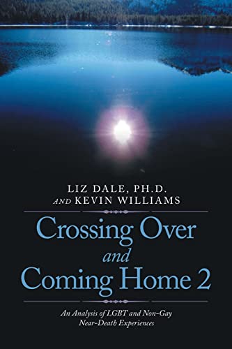 Beispielbild fr Crossing over and Coming Home 2: An Analysis of Lgbt and Non-Gay Near-Death Experiences zum Verkauf von Blackwell's