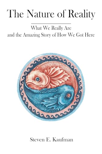 Stock image for The Nature of Reality: What We Really Are and the Amazing Story of How We Got Here for sale by GreatBookPrices