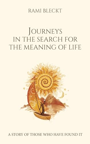 Stock-Bild f�r JOURNEYS IN THE SEARCH FOR THE MEANING OF LIFE A story of those who have found it
