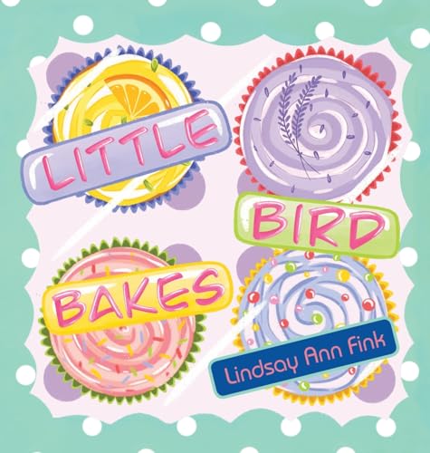 Stock image for Little Bird Bakes for sale by GreatBookPrices