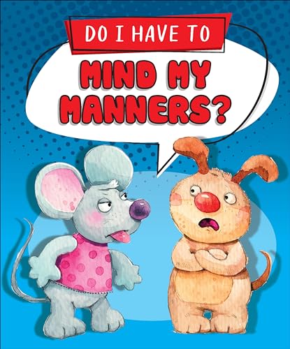 Stock image for Do I Have to Mind My Manners? for sale by Blackwell's