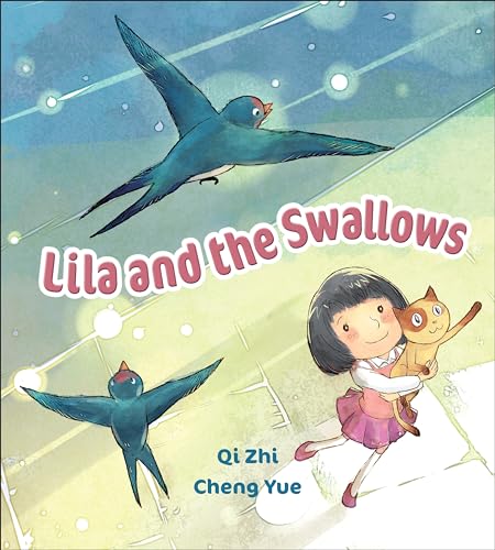 Imagen de archivo de Lila and the Swallows (Perfect Picture Books Series #3) [Library Binding] Zhi, Qi; Wang, Helen and Yue, Cheng a la venta por Lakeside Books
