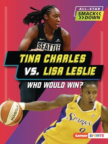 9798765602478: Tina Charles vs. Lisa Leslie: Who Would Win? (All-Star Smackdown (Lerner (Tm) Sports))