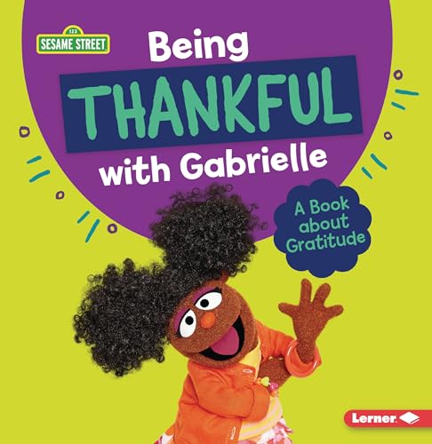 Stock image for Being Thankful with Gabrielle: A Book about Gratitude (Sesame Street  Character Guides) [Paperback] Miller, Marie-Therese for sale by Lakeside Books