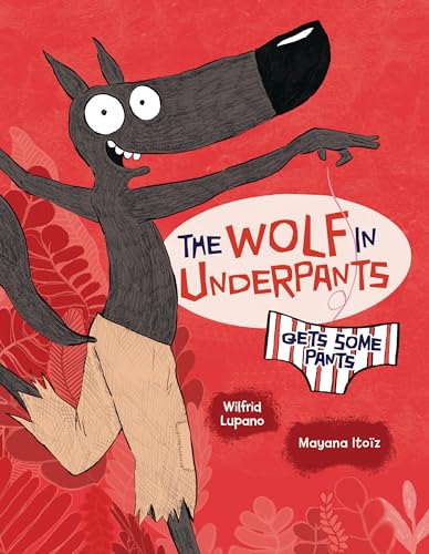 Beispielbild fr The Wolf in Underpants Gets Some Pants zum Verkauf von Half Price Books Inc.