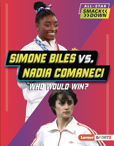Imagen de archivo de Simone Biles vs. Nadia Comaneci: Who Would Win? (All-Star Smackdown (Lerner ? Sports)) a la venta por California Books