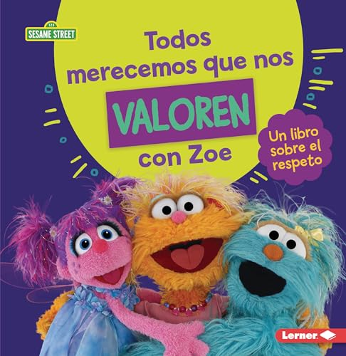 9798765623336: Todos Merecemos Que Nos Valoren Con Zoe (Everyone Has Value with Zoe): Un Libro Sobre El Respeto (a Book about Respect) (Guas de Personajes de Sesame ... Espaol (Sesame Street (R) Character Guides))