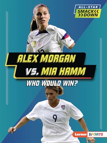 Imagen de archivo de Alex Morgan vs. Mia Hamm: Who Would Win? (All-Star Smackdown (Lerner  Sports)) [Paperback] Anderson, Josh a la venta por Lakeside Books