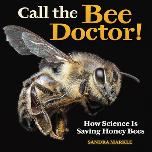 

Call the Bee Doctor! : How Science Is Saving Honey Bees