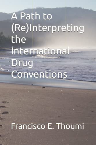 Stock image for A Path to (Re)Interpreting the International Drug Conventions for sale by Ria Christie Collections