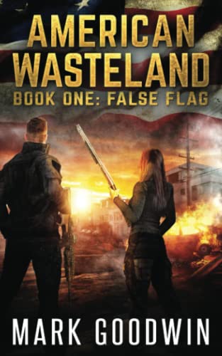 Imagen de archivo de False Flag: A Post-Apocalyptic Tale of America's Impending Demise (American Wasteland) a la venta por HPB Inc.