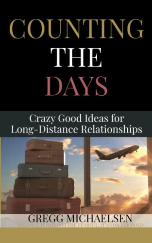 Stock image for Counting The Days: Crazy Good Ideas for Long-Distance Relationships (Relationship and Dating Advice for Women, Band 27) for sale by medimops