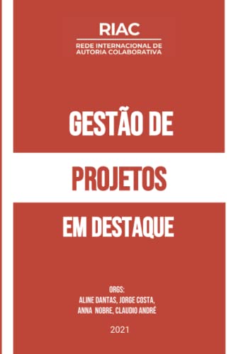 Imagen de archivo de GESTO DE PROJETOS:: EM DESTAQUE (Gesto de Projetos (GP) na Rede Internacional de Autoria Colaborativa (RIAC)) (Portuguese Edition) a la venta por California Books