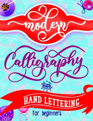 Stock image for Modern Calligraphy and Hand Lettering for Beginners: A Step by Step Workbook to Learn to Letter with Essential Techniques, Tips, Beautiful Projects, Practice Sheets More ! for sale by Goodwill