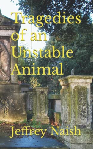 Stock image for Tragedies of an Unstable Animal for sale by Ria Christie Collections