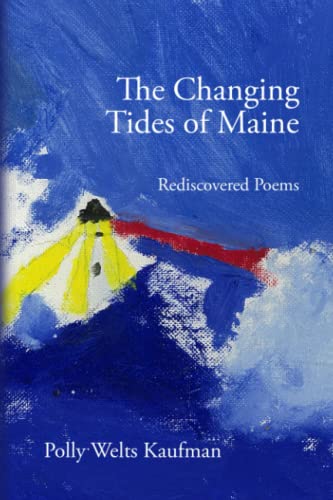 Stock image for The Changing Tides of Maine: Rediscovered Poems for sale by Ria Christie Collections