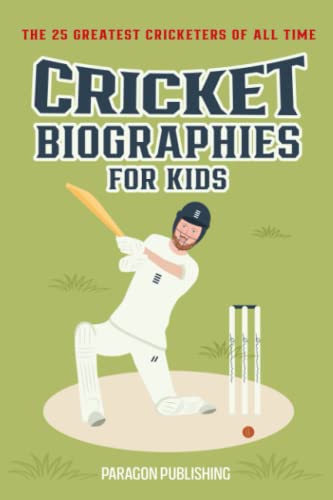 Beispielbild fr Cricket Biographies For Kids: The 25 Greatest Cricketers of All Time (Cricket books for the whole family) zum Verkauf von Reuseabook