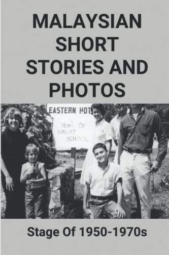 Beispielbild fr Malaysian Short Stories And Photos: Stage Of 1950-1970s zum Verkauf von Reuseabook
