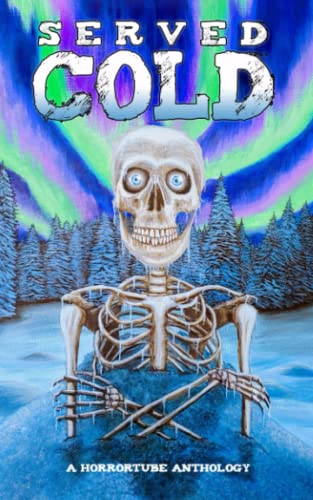 Beispielbild fr Served Cold: A HorrorTube Anthology (HorrorTube Anthologies) zum Verkauf von Buchpark