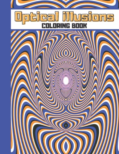 Beispielbild fr Optical Illusions Coloring Book: For Kids and Adults, Amazing art visual Illusions: Abstract, geometric and Zentangle patterns . zum Verkauf von AwesomeBooks