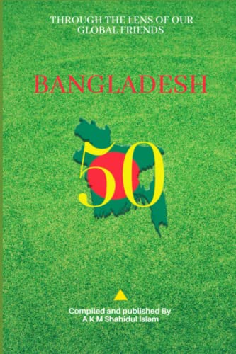 Stock image for Bangladesh@50: Through the Lens of Our Global Friends for sale by Ria Christie Collections