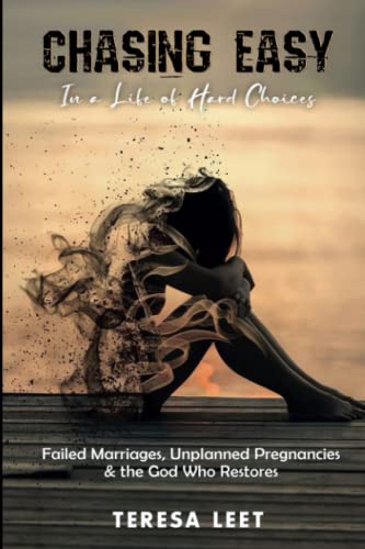 Stock image for Chasing Easy in a Life of Hard Choices: Failed Marriages, Unplanned Pregnancies, and the God Who Restores for sale by Ria Christie Collections