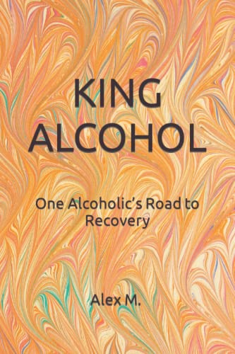 Beispielbild fr KING ALCOHOL: One Alcoholic  s Road to Recovery zum Verkauf von HPB-Ruby