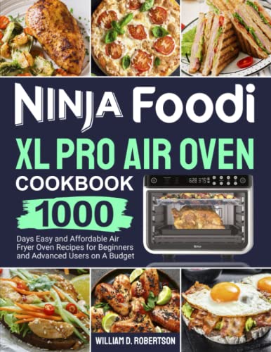 Stock image for Ninja Foodi XL Pro Air Oven Cookbook: 1000 Days Easy and Affordable Air Fryer Oven Recipes for Beginners and Advanced Users on A Budget for sale by Decluttr