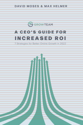 Beispielbild fr A CEOs Guide for Increased ROI: 7 Strategies for Better Online Growth in 2022 zum Verkauf von Red's Corner LLC