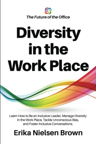 Stock image for Diversity in the Work Place: How to be an Inclusive Leader, Manage Diversity in the Work Place, Tackle Unconscious Bias, and Foster Inclusive Conversations for sale by Omega