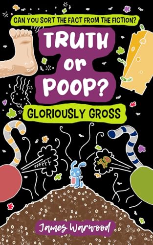 Beispielbild fr Truth or Poop? Gloriously Gross Facts: A True or False Quiz Book for Curious 7+ Readers ? can you sort the fact from the fiction? (Truth or Poop: true or false quiz book) zum Verkauf von Reuseabook