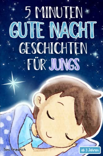 Beispielbild fr 5 Minuten Gute Nacht Geschichten ab 3 Jahren fr Jungs: 20 wunderschne Vorlesegeschichten ber Talente, Tiere, Fabelwesen, Traumreisen und Abenteuer . und Trumen fr Kinder zwischen 3-5 Jahren zum Verkauf von medimops