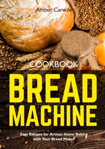 Stock image for Bread Machine Cookbook: Easy Recipes for Artisan Home Baking with Your Bread Maker (black & white interior) (Bread Machine Baking Books) for sale by Bahamut Media