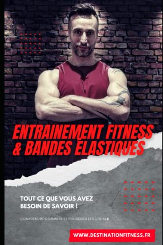 Stock image for Entrainement fitness & bandes lastiques: Obtenez enfin le corps et la sant que vous mritez ! for sale by medimops