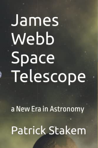 Stock image for James Webb Space Telescope : A New Era in Astronomy for sale by Better World Books